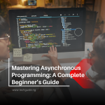 Mastering Asynchronous Programming: A Complete Beginner’s Guide
